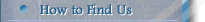 How to Find Us